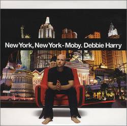 Moby : New York New York (ft. Debbie Harry)